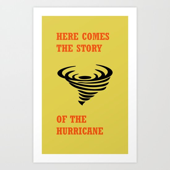 Here comes the story of the hurricane Art Print