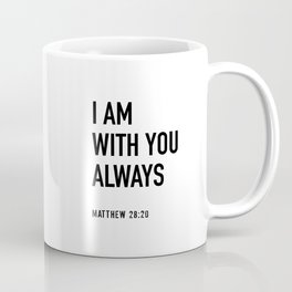 Bible Verse - I Am With You Always Coffee Mug