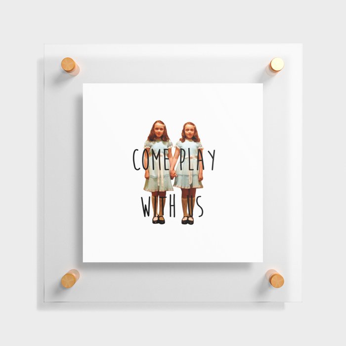 Come Play With us Floating Acrylic Print