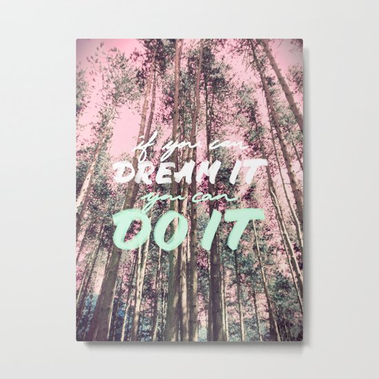 If you can DREAM IT you can DO IT Metal Print