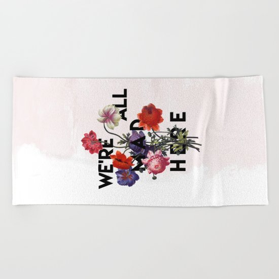 We're All Mad Here Beach Towel
