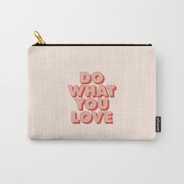 Do What You Love Carry-All Pouch