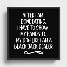 Funny Dog Owner Eating Quote Framed Canvas