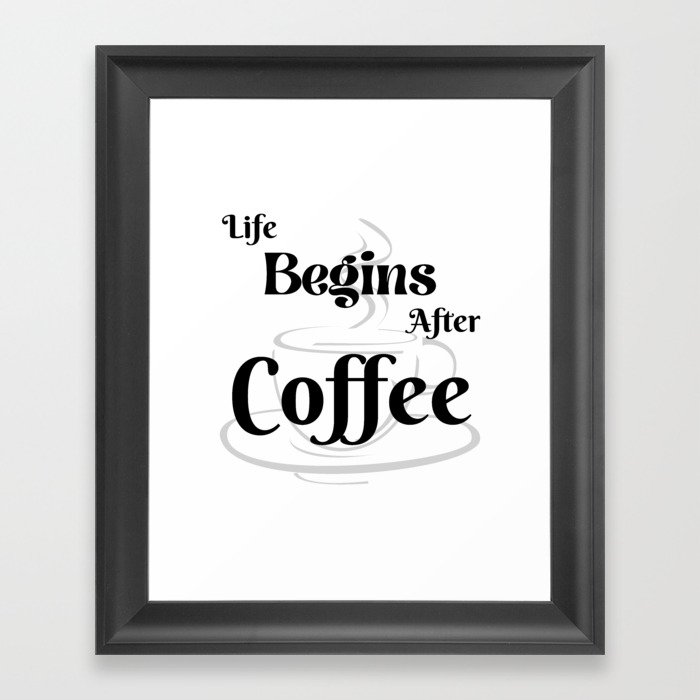 Life Begins After Coffee Framed Art Print
