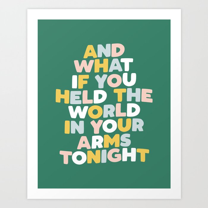 And What If You Held The World In Your Arms Tonight Art Print