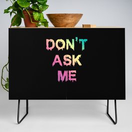 Don't Ask Me Credenza
