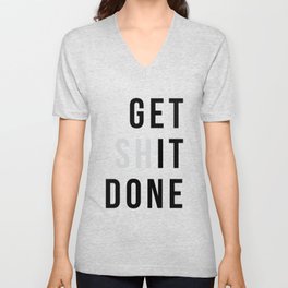 Get Sh(it) Done // Get Shit Done V Neck T Shirt