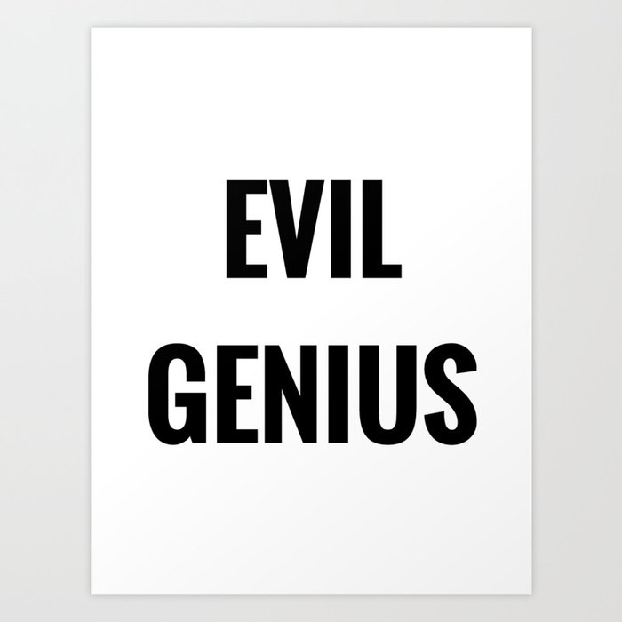 Evil Genius Art Print