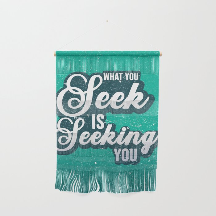 What you seek is seeking you 02- Rumi Quote Wall Hanging