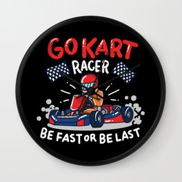 Go-Kart Racer - Be fast or be last - Funny Racing Gifts Wall Clock | Go Cart, Four Wheeler, Go Kart, Petrol, Horsepower, Cruising, Go Karting, Racing, Engine, Graphicdesign 