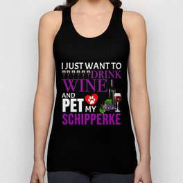 I Just Want To Drink Wine And Pet My Schipperke Tank Top