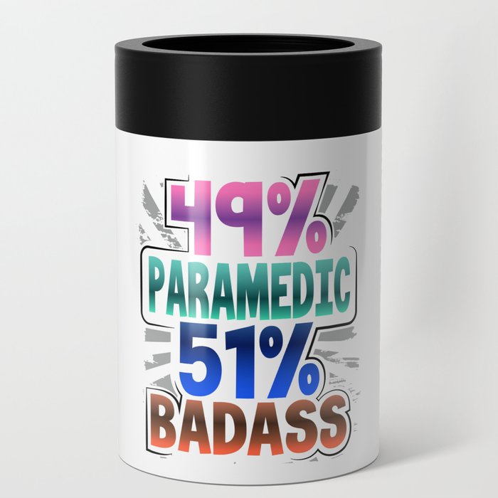 Paramedic Gifts 49% Paramedic 51% Badass Paramedic Humor Gift Can Cooler