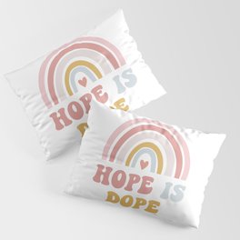 Hope Is Dope Pillow Sham