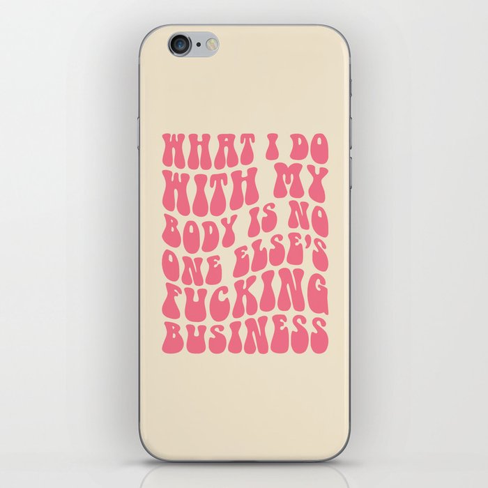 Do With My Fucking Body Quote iPhone Skin