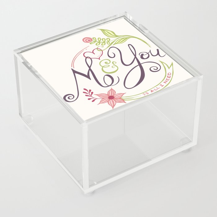 You and me is all I need Acrylic Box