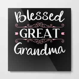 Blessed Great Grandma Grandmother Best Granny Ever Metal Print | Grandma, Gramma, Graphicdesign, Oma, Funny Grandma, Grandmother Gift, Abuela, Nonna, Bubbie, Nani 