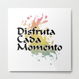 Disfruta Cada Momento Metal Print