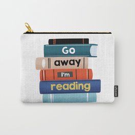 Go Away I'm Reading Carry-All Pouch