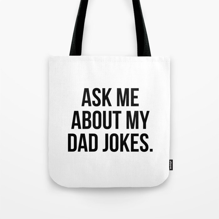 Ask Me About My Dad Jokes Tote Bag