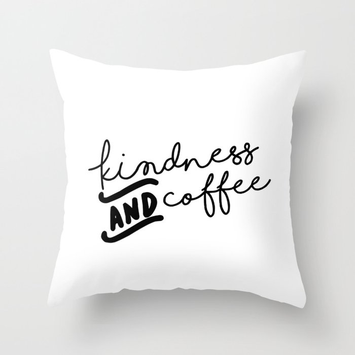 Kindness and Coffee Throw Pillow