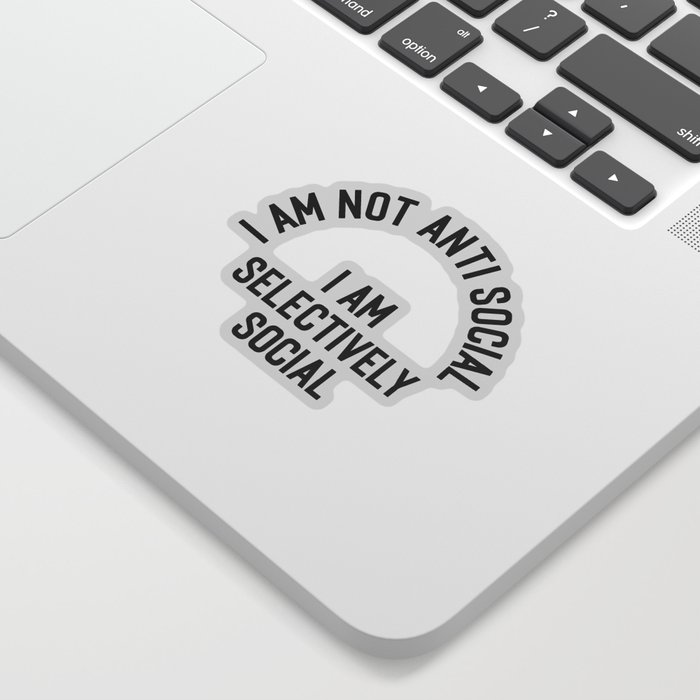 I Am Selectively Social Funny Offensive Quote Sticker