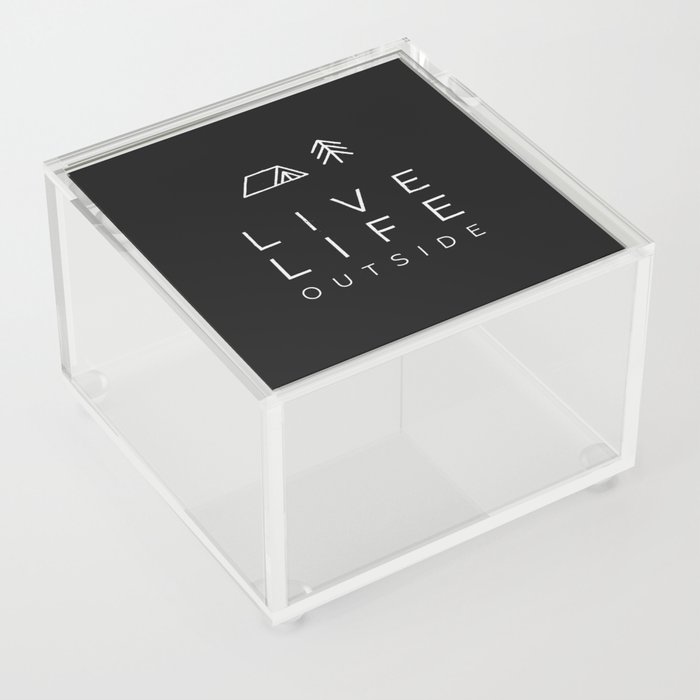 Live life outside Acrylic Box