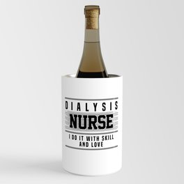 Dialysis Nurse I Do it With Skill and Love Dialysis Nurse Gift Idea Wine Chiller