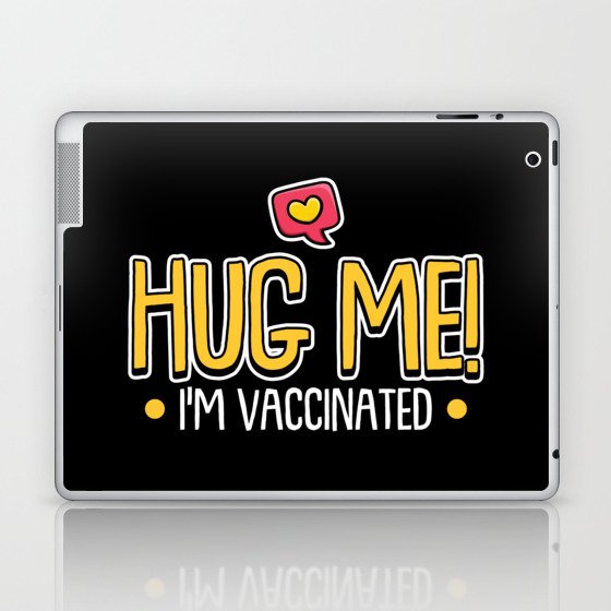 Hug Me I'm Vaccinated Vaccination Laptop & iPad Skin