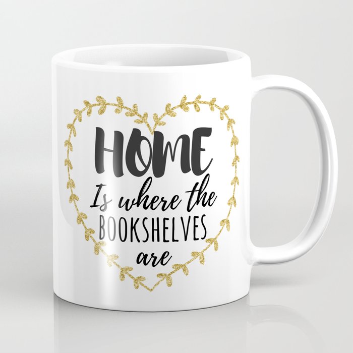 Home is where the bookshelves are Coffee Mug