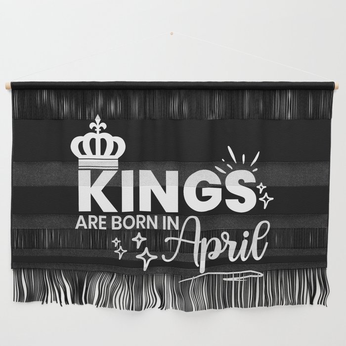Kings Are Born In April Birthday Quote Wall Hanging