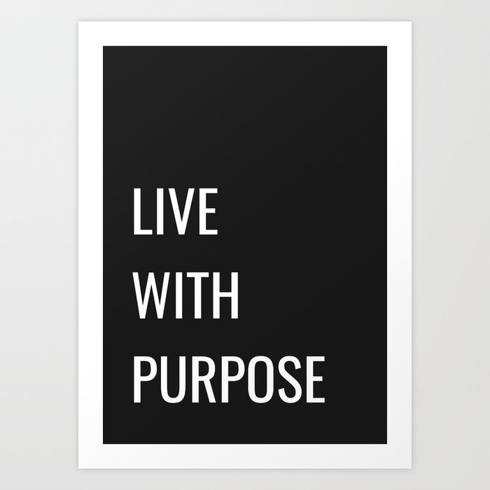 Live with  purpose Art Print