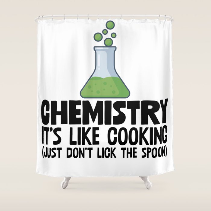 Chemistry It S Like Cooking Shower Curtain By Theteemachine Society6