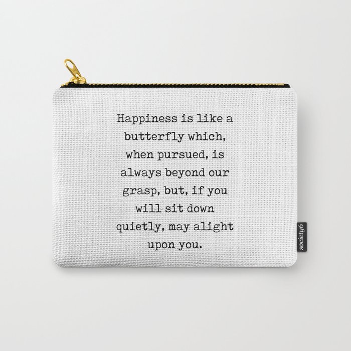 Happiness is like a butterfly - Nathaniel Hawthorne Quote - Literature - Typewriter Print Carry-All Pouch