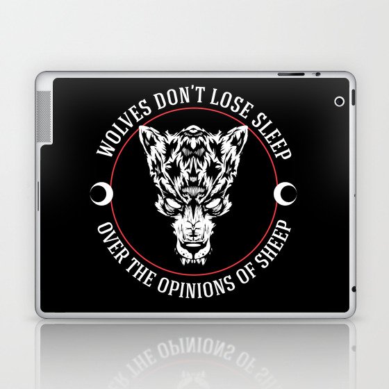 WOLVES DON'T LOSE SLEEP OVER THE OPINIONS OF SHEEP Laptop & iPad Skin