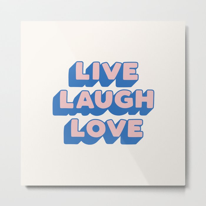 Live Laugh Love Metal Print