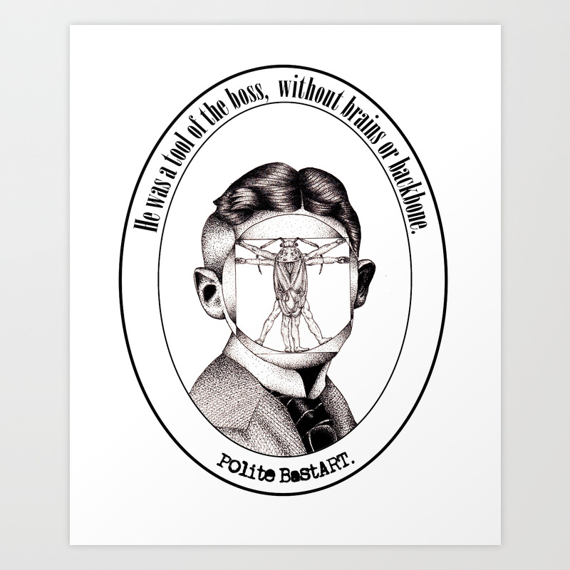 Franz Kafka Metamorphosis Art Print By Politebastart Society6