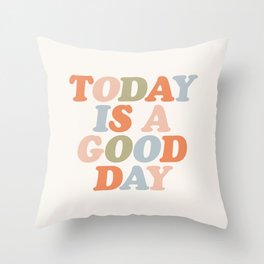 TODAY IS A GOOD DAY peach pink green blue yellow motivational typography inspirational quote decor Throw Pillow