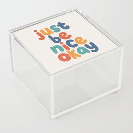 Just Be Nice Okay in red yellow green and blue Acrylic Box