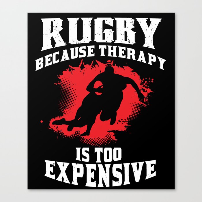Rugby Because Therapy Is Too Expensive Canvas Print