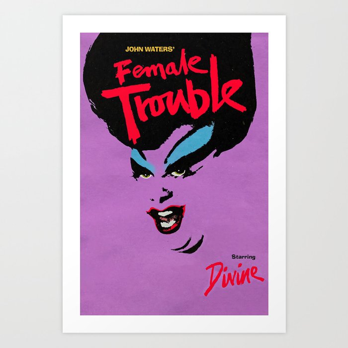 Female Trouble Art Print
