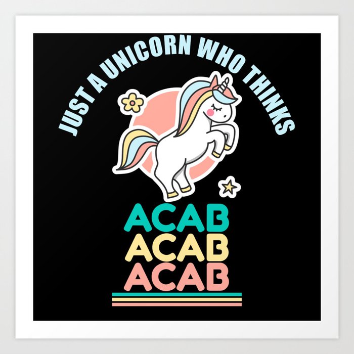 Just a unicorn who thinks ACAB Art Print