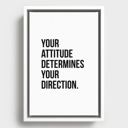 Your attitude determines your direction Framed Canvas