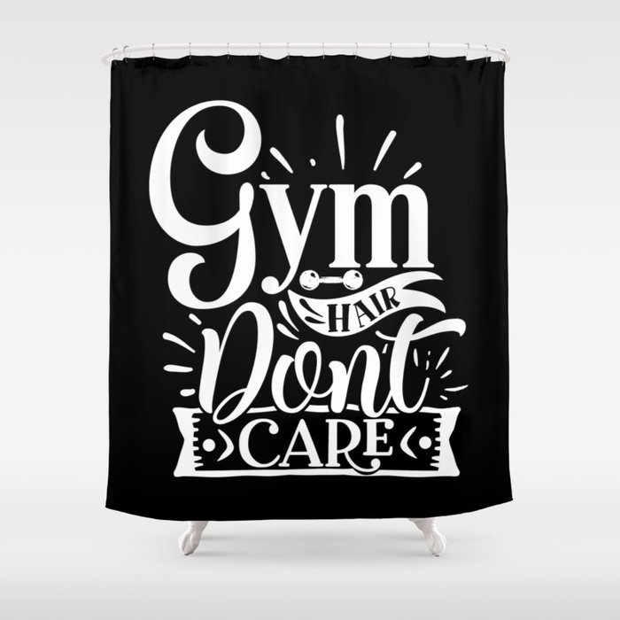 Gym Hair Don’t Care Quote For Fitness Committed People Shower Curtain