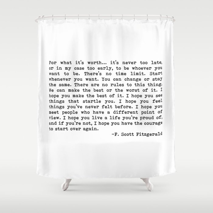 For what it's worth... F. Scott Fitzgerald Shower Curtain