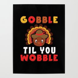 Fall Autumn Turkey Gobble Til Wobble Thanksgiving Poster
