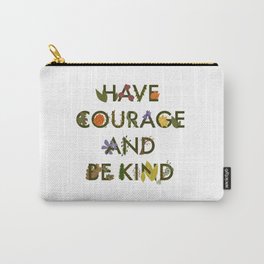 Have Courage & Be Kind Carry-All Pouch