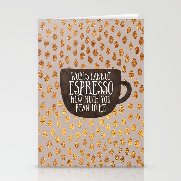 Words cannot espresso how much you bean to me Stationery Cards