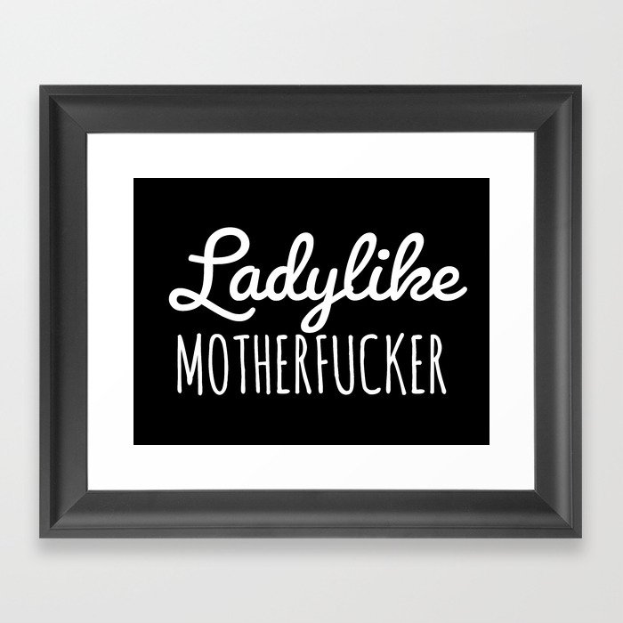 Ladylike Motherfucker (Black) Framed Art Print