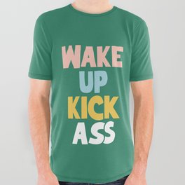 Wake Up Kick Ass All Over Graphic Tee
