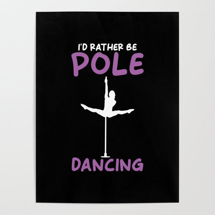 Id rather be Pole Dancing Poster